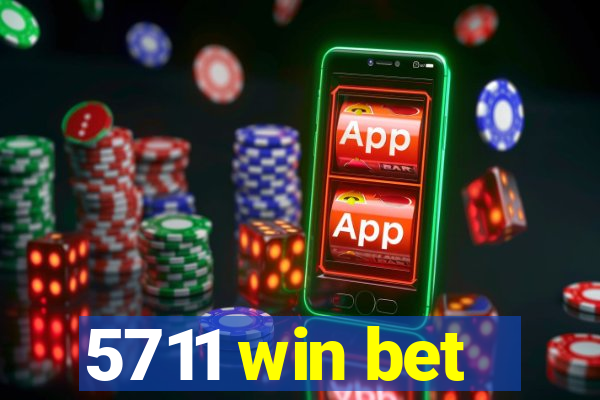 5711 win bet